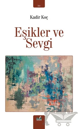 Eşikler ve Sevgi – Kadir Koç – İzan Yayıncılık kitap kapağı