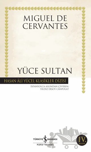 Yüce Sultan – Miguel de Cervantes Saavedra – İş Bankası Kültür Yayınları kitap kapağı