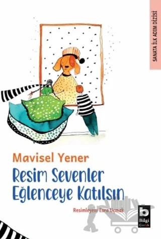 Resim Sevenler Eğlenceye Katılsın – Mavisel Yener – Bilgi Yayınevi kitap kapağı