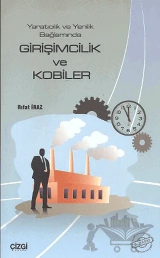 Yaratıcılık ve Yenilik Bağlamında Girişimcilik ve Kobiler – Rıfat İraz – Çizgi Kitabevi Yayınları kitap kapağı