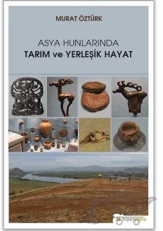 Asya Hunlarında Tarım ve Yerleşik Hayat – Murat Öztürk – Hiperlink Yayınları kitap kapağı