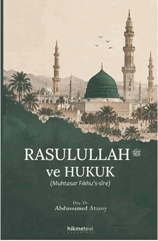 Rasulullah ve Hukuk – Abdussamed Atasoy – Hikmetevi Yayınları kitap kapağı