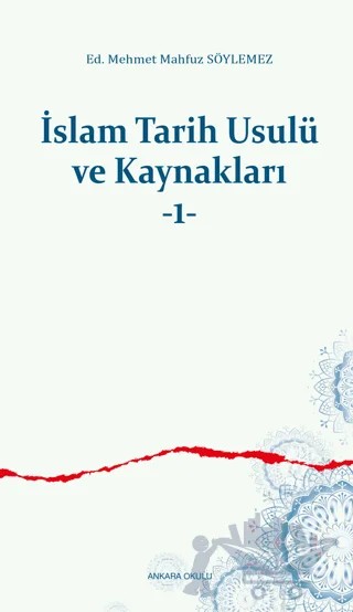 İslam Tarih Usulü ve Kaynakları -1- – M. Mahfuz Söylemez – Ankara Okulu Yayınları kitap kapağı