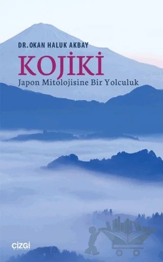 Kojiki Japon Mitolojisine Bir Yolculuk – Okan Haluk Akbay – Çizgi Kitabevi Yayınları kitap kapağı