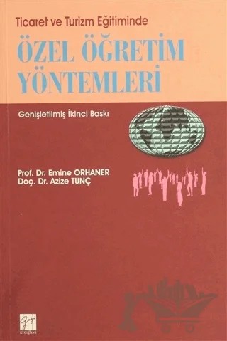 Ticaret ve Turizm Eğitiminde Özel Öğretim Yöntemleri – Azize Tunç, Emine Orhaner – Gazi Kitabevi kitap kapağı