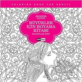Büyükler İçin Boyama Kitabı - Kadınlar İçin – Jennifer Longo – Siyah Beyaz Yayınları kitap kapağı