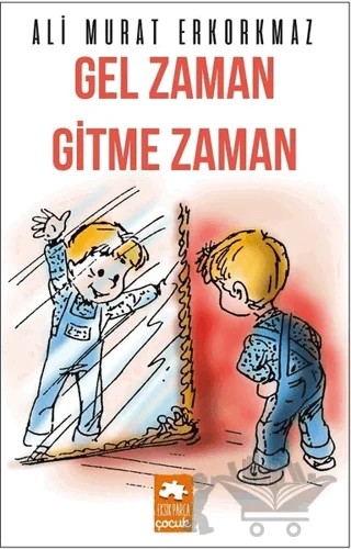 Gel Zaman Gitme Zaman – Ali Murat Erkorkmaz – Eksik Parça Yayınları kitap kapağı