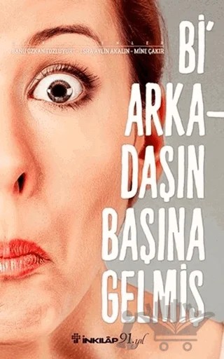 Bi Arkadaşın Başına Gelmiş – Banu Özkan Tozluyurt, Esra Aylin Akalın, Mine Çakır – İnkılap Kitabevi kitap kapağı