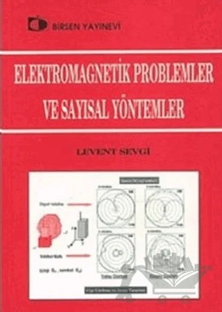 Elektromagnetik Problemler ve Sayısal Yöntemler – Levent Sevgi – Birsen Yayınevi kitap kapağı