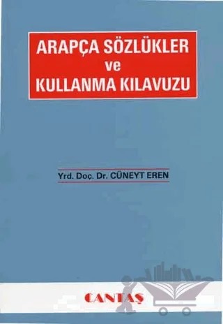 Arapça Sözlükler ve Kullanma Kılavuzu – Cüneyt Eren – Cantaş Yayınları kitap kapağı