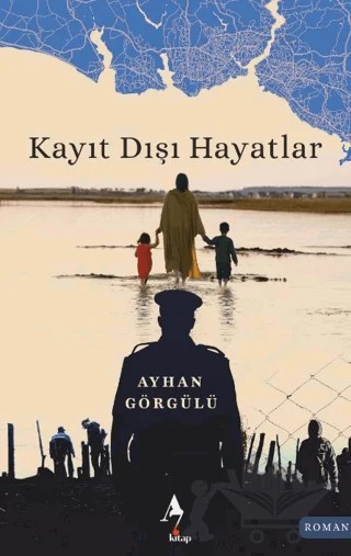 Kayıt Dışı Hayatlar – Ayhan Görgülü – A7 Kitap kitap kapağı