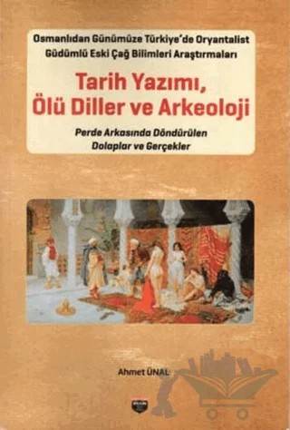 Tarih Yazımı - Ölü Diller ve Arkeoloji – Ahmet Ünal – Bilgin Kültür Sanat Yayınları kitap kapağı