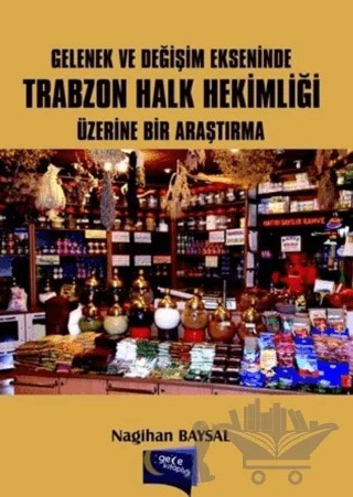 Gelenek ve Değişim Ekseninde Trabzon Halk Hekimliği Üzerine Bir Araştırma – Nagihan Baysal – Gece Kitaplığı kitap kapağı