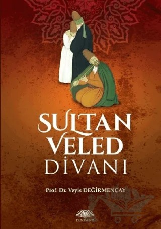 Sultan Veled Divanı – Veyis Değirmençay – Demavend Yayınları kitap kapağı