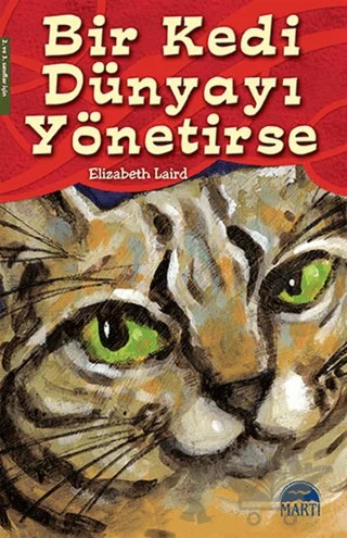 Bir Kedi Dünyayı Yönetirse – Elizabeth Laird – Martı Çocuk Yayınları kitap kapağı