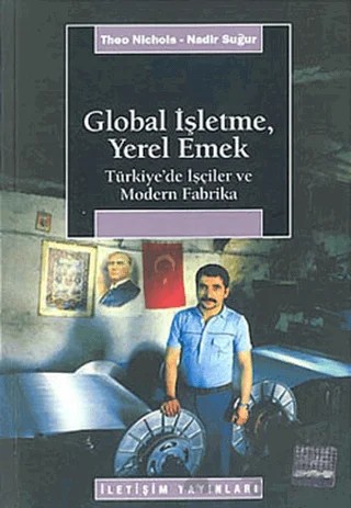 Global İşletme, Yerel Emek – Nadir Suğur, Theo Nichols – İletişim Yayınevi kitap kapağı