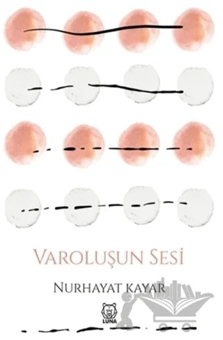Varoluşun Sesi – Nurhayat Kayar – Luna Yayınları kitap kapağı