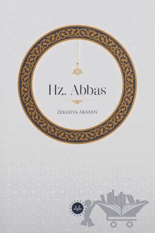 Hz. Abbas – Zekeriya Akman – Diyanet İşleri Başkanlığı kitap kapağı