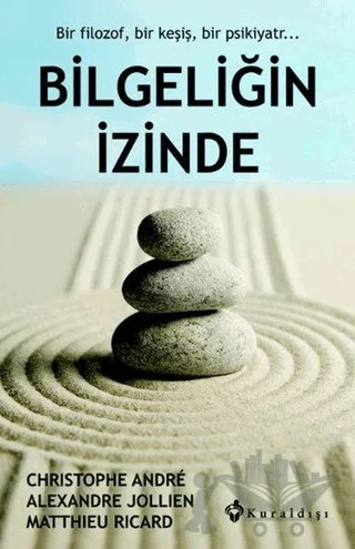 Bilgeliğin İzinde – Alexandre Jollien, Christophe Andre, Matthieu Ricard – Kuraldışı Yayınevi kitap kapağı
