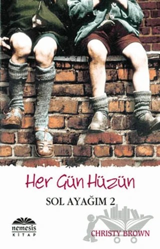 Her Gün Hüzün - Sol Ayağım 2 – Christy Brown – Nemesis Kitap kitap kapağı