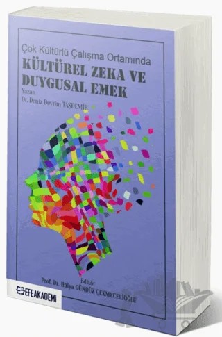 Çok Kültürlü Çalışma Ortamında Kültürel Zeka ve Duygusal Emek – Deniz Devrim Taşdemir – Efe Akademi Yayınları kitap kapağı