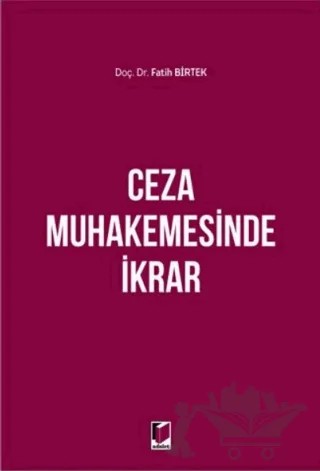 Ceza Muhakemesinde İkrar – Fatih Birtek – Adalet Yayınevi kitap kapağı
