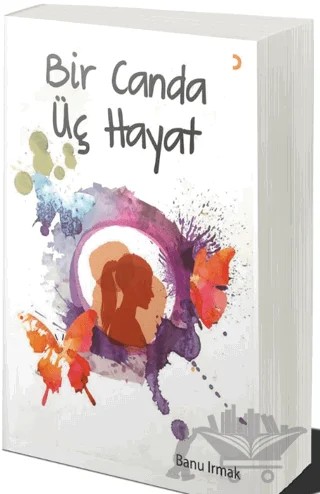 Bir Canda Üç Hayat – Banu Irmak – Cinius Yayınları kitap kapağı
