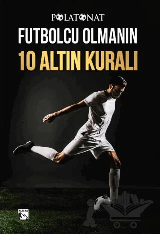 Futbolcu Olmanın 10 Altın Kuralı – Polat Onat – Alaska Yayınevi kitap kapağı