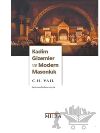 Kadim Gizemler ve Modern Masonluk – Perihan Akbıyık, Charles H. Vail – Mitra Yayınları kitap kapağı