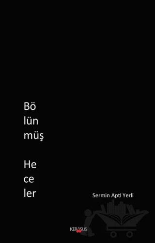 Bölünmüş Heceler – Sermin Apti Yerli – Kerasus Yayınları kitap kapağı