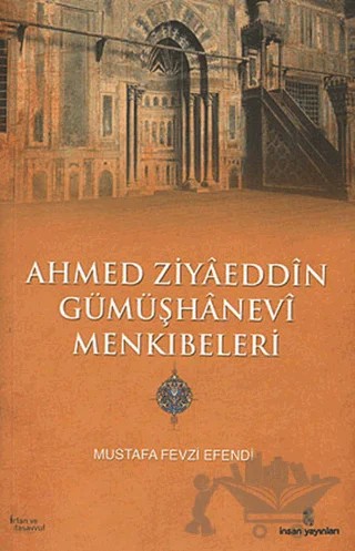 Ahmed Ziyaeddin Gümüşhanevi Menkıbeleri – Mustafa Fevzi – İnsan Yayınları kitap kapağı