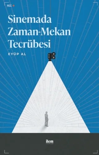 Sinemada Zaman-Mekan Tecrübesi – Eyüp Al – İLEM Yayınları kitap kapağı