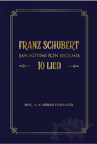 Franz Schubert Şan Eğitimi için Seçilmiş 10 Lied – A. N. Nihan Turnagöl – Akademisyen Kitabevi kitap kapağı