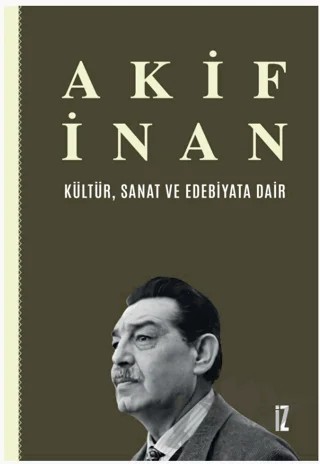 Kültür, Sanat ve Edebiyata Dair – Akif İnan – İz Yayıncılık kitap kapağı