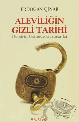 Aleviliğin Gizli Tarihi Demirin Üstünde Karınca İzi – Erdoğan Çınar – Kalkedon Yayıncılık kitap kapağı
