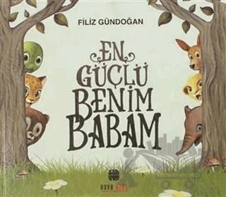 En Güçlü Benim Babam – Filiz Gündoğan – Nova Kids kitap kapağı