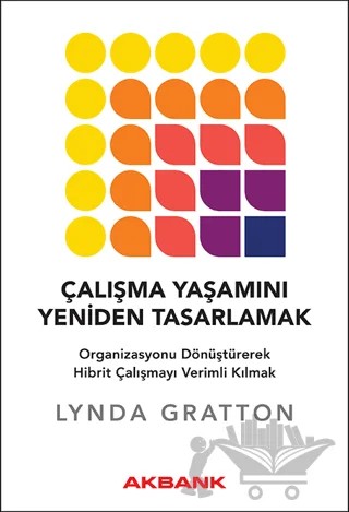 Çalışma Yaşamını Yeniden Tasarlamak – Lynda Gratton – Optimist Kitap kitap kapağı