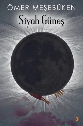 Siyah Güneş – Ömer Meşebüken – Cinius Yayınları kitap kapağı