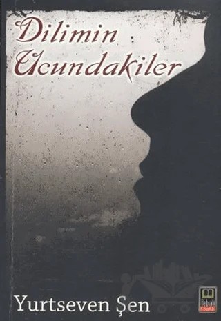 Dilimin Ucundakiler – Yurtseven Şen – Babıali Kitaplığı kitap kapağı