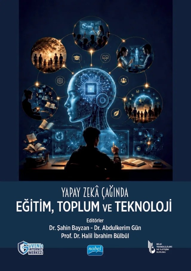 Yapay Zekâ Çağında Eğitim, Toplum ve Teknoloji – Ali Batuhan Yıldız, Ayşe Asiltürk, Bilge Aslan Altan, Ceren Ersoy, Erkan Çalışkan, Evrim Genç Kumtepe, Faruk Dursun, Güler Göçen Kabaran, Halis Aykut Coşgun, Kemal Faruk Bakır, Onur Sevli, Orhon Can Dağtekin, Özkan Özbay, Sevim Yağız, Sevinç Parlak, Volkan Davut Mengi, Yasemin Öztürk, Yeliz Öztürk – Nobel Akademik Yayıncılık kitap kapağı