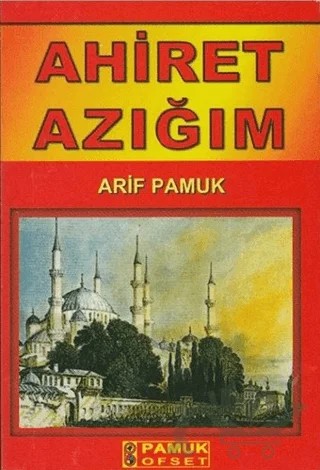 Ahiret Azığım (Dua-070) – Arif Pamuk – Pamuk Yayıncılık kitap kapağı