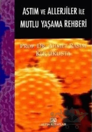 Astım ve Alerjiler ile Mutlu Yaşama Rehberi – Ahmet Rasim Küçükusta – Altın Kitaplar kitap kapağı