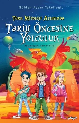 Türk Mitoloji Atlasında Tarih Öncesine Yolculuk – Gülden Aydın Tekelioğlu – Pogo Çocuk kitap kapağı