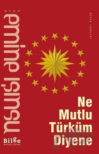 Ne Mutlu Türküm Diyene – Emine Işınsu – Bilge Kültür Sanat kitap kapağı