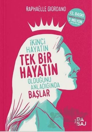 İkinci Hayatın Tek Bir Hayatın Olduğunu Anladığında Başlar – Raphaelle Giordano – Yan Pasaj Yayınevi kitap kapağı