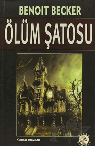 Ölüm Şatosu – Benoit Becker – Bilge Karınca Yayınları kitap kapağı