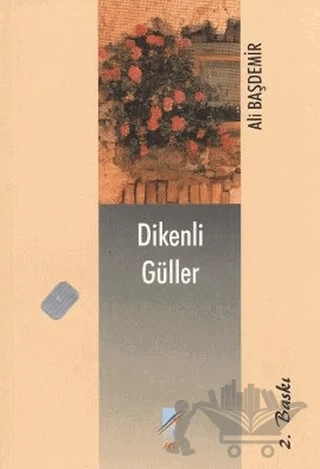 Dikenli Güller – Ali Başdemir – Art Basın Yayın Hizmetleri kitap kapağı