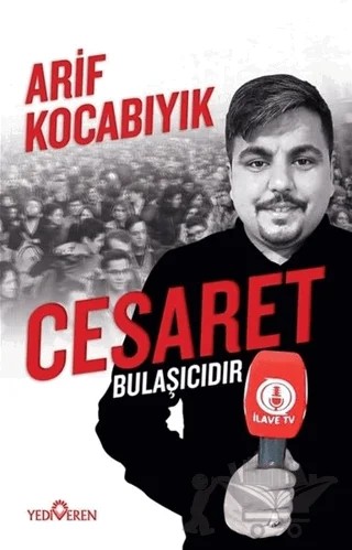Cesaret Bulaşıcıdır – Arif Kocabıyık – Yediveren Yayınları kitap kapağı