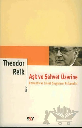 Aşk ve Şehvet Üzerine 1. Kitap – Theodor Reik – Say Yayınları kitap kapağı