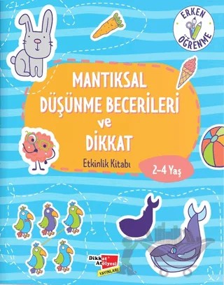 2-4 Yaş Mantıksal Düşünme Becerileri ve Dikkat Etkinlik Kitabı – Kolektif – Dikkat Atölyesi Yayınları kitap kapağı